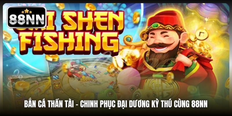 Bắn Cá Thần Tài | Chinh Phục Đại Dương Kỳ Thú Cùng 88NN