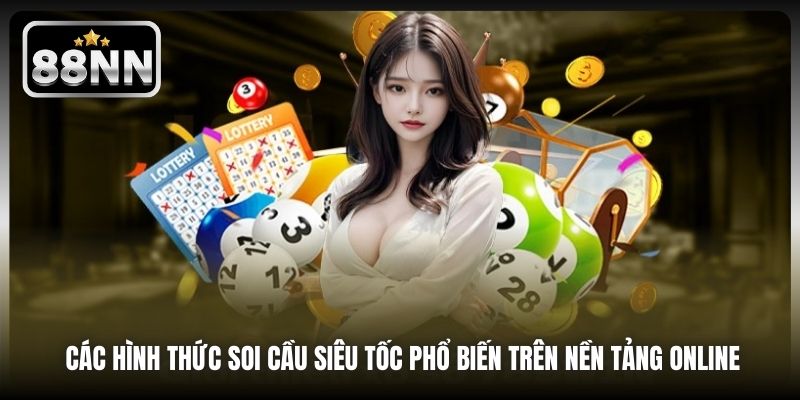 Các hình thức soi cầu siêu tốc phổ biến trên nền tảng online