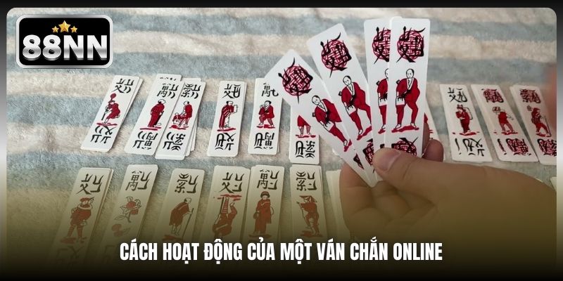 Cách hoạt động của một ván Chắn online 