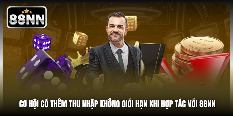 Cơ hội có thêm thu nhập không giới hạn khi hợp tác với 88NN