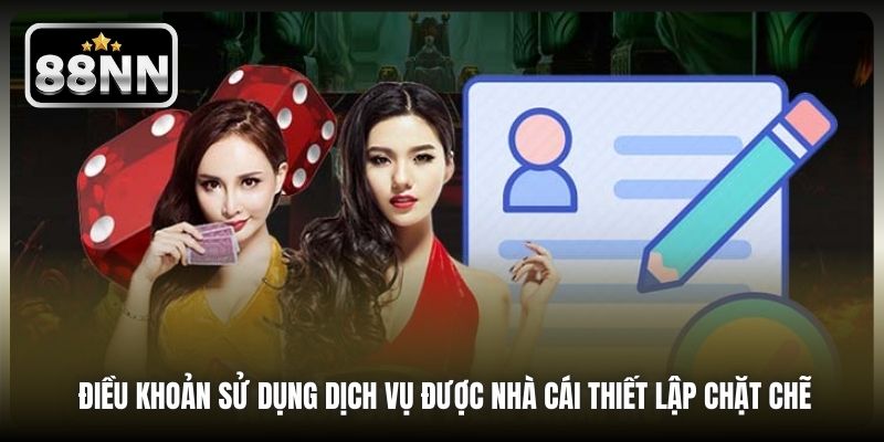 Điều Khoản Sử Dụng 88NN được nhà cái thiết lập chặt chẽ