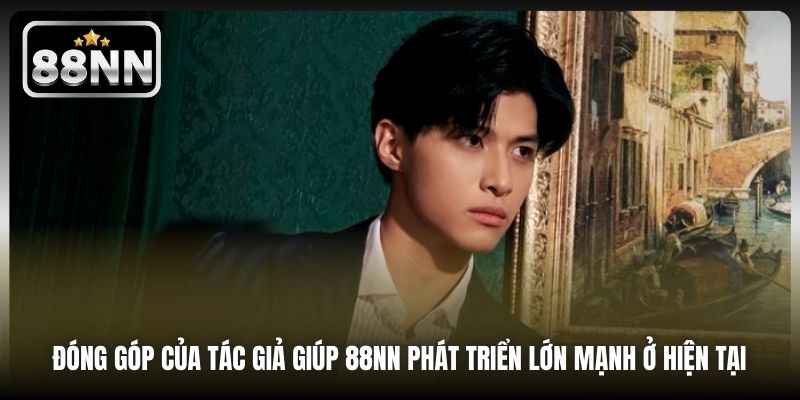 Đóng góp của tác giả giúp 88NN phát triển lớn mạnh ở hiện tại 