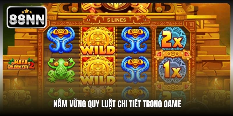 Nắm vững quy luật chi tiết trong game