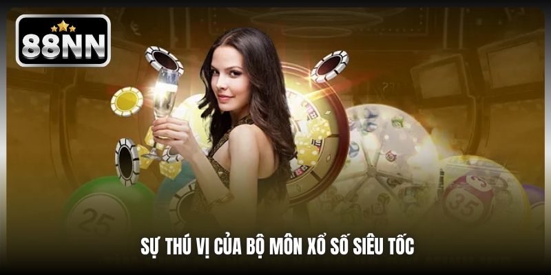 Sự thú vị của bộ môn xổ số siêu tốc