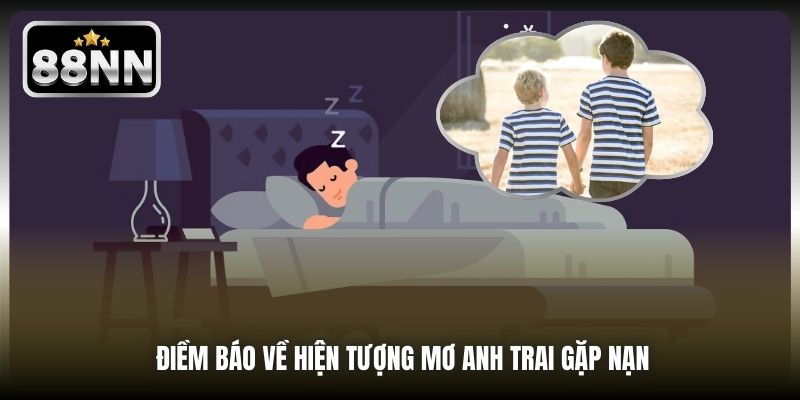 Điềm báo về hiện tượng mơ anh trai gặp nạn