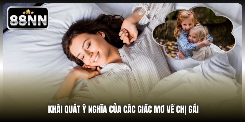 Khái quát ý nghĩa của các giấc mơ về chị gái