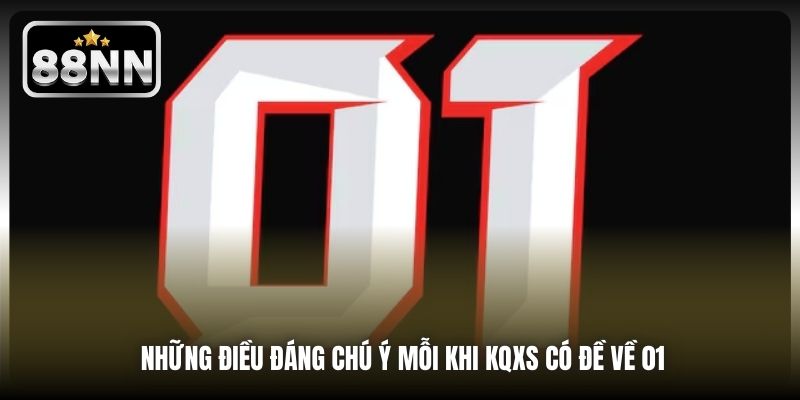 Những điều đáng chú ý mỗi khi KQXS có đề về 01